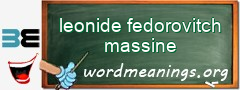 WordMeaning blackboard for leonide fedorovitch massine